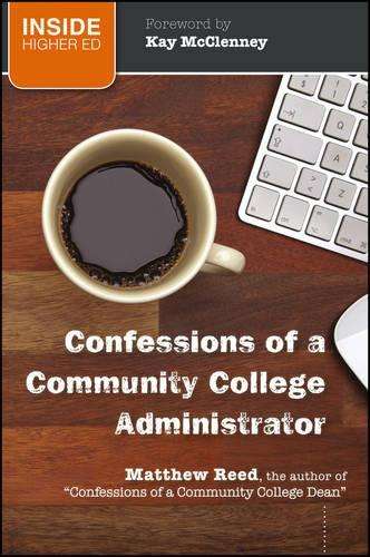 Confessions of a Community College Administrator - Matthew Reed