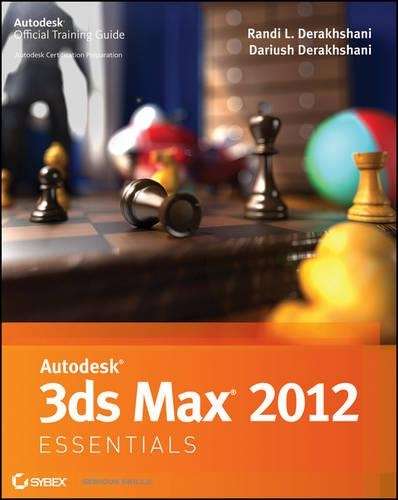 Autodesk 3ds Max 2012 Essentials - Randi L. Derakhshani