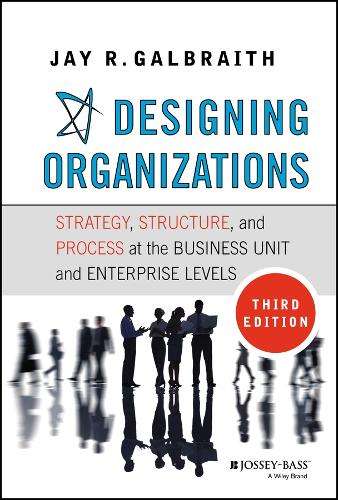 Designing Organizations - Jay R. Galbraith