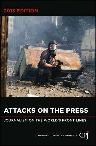Attacks on the Press - Committee to Protect Journal