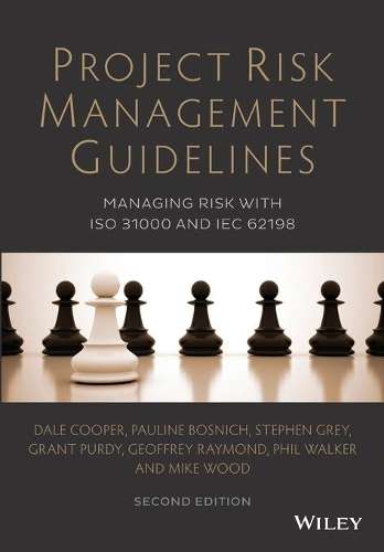 Project Risk Management Guidelines: Managing Risk with ISO 31000 and - Dale Cooper