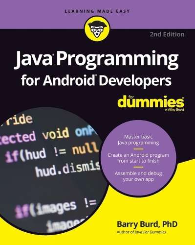 Java Programming for Android Developers For Dummies - Barry A. Burd
