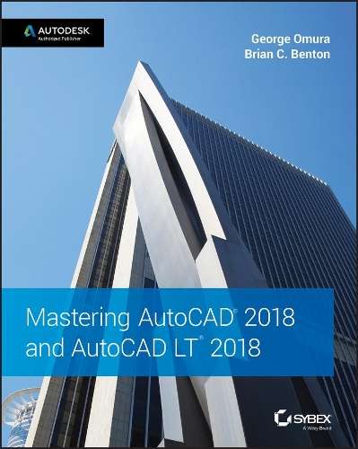 Mastering AutoCAD 2018 and AutoCAD LT 2018 - George Omura