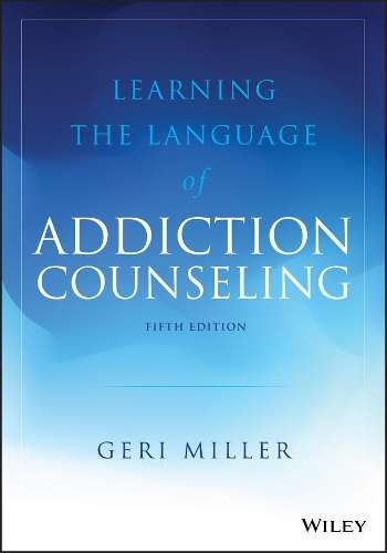 Learning the Language of Addiction Counseling - Geri Miller