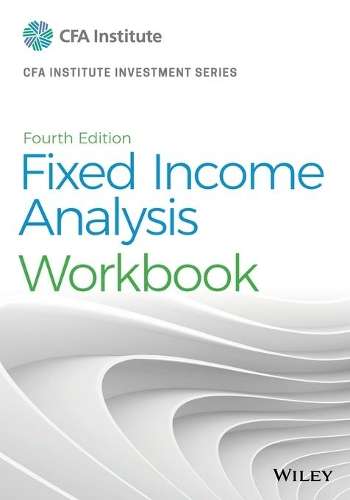 Fixed Income Analysis, Fourth Edition Workbook - BS Petitt