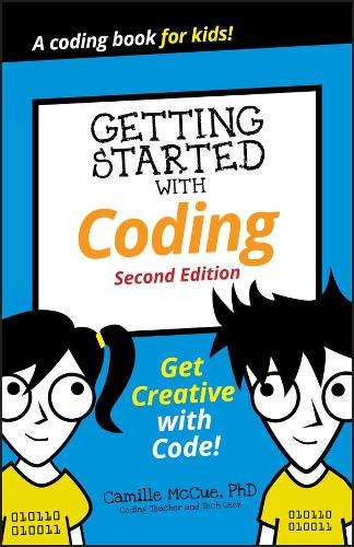 Getting Started with Coding: Get Creative with Code! - Camille McCue