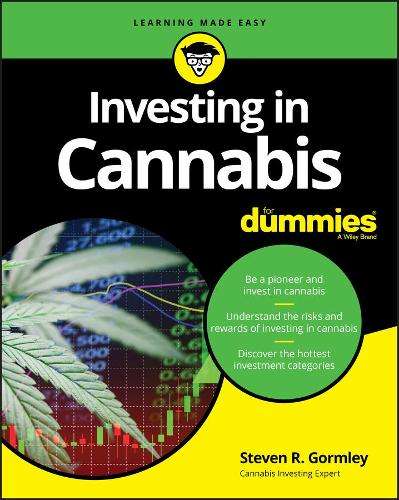 Investing in Cannabis For Dummies - Steven R. Gormley