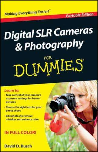 Digital SLR Cameras and Photography For Dummies - David D. Busch