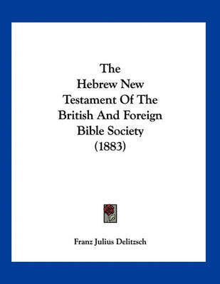 The Hebrew New Testament of the British and Foreign Bible Society (1 - Franz Julius Delitzsch
