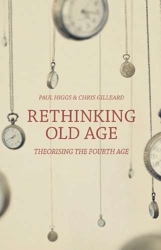 Rethinking Old Age - Paul Higgs
