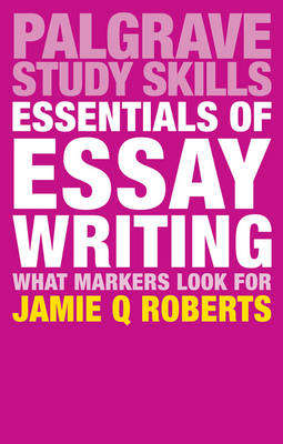 Essentials of Essay Writing - Jamie Q. Roberts