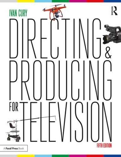 Directing and Producing for Television: A Format Approach - Ivan Cury