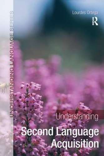 Understanding Second Language Acquisition - Lourdes Ortega