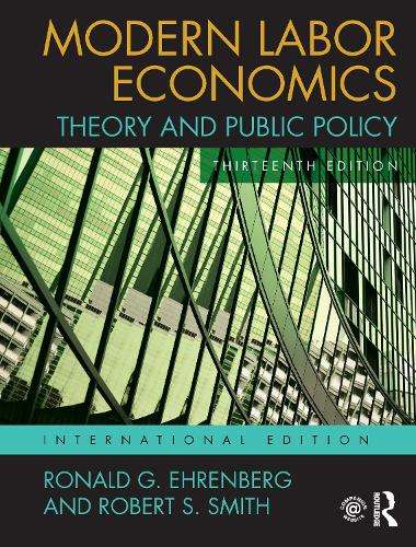Modern Labor Economics: Theory and Public Policy (International Stud - Ronald G. Ehrenberg