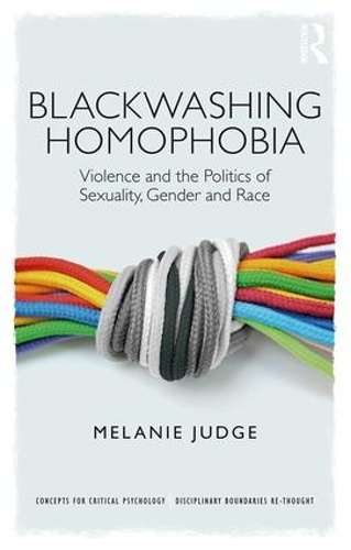 \Blackwashing Homophobia: Violence and the Politics of Sexuality - N"