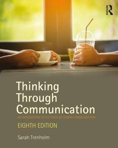 Thinking Through Communication: An Introduction to the Study of Huma - Sarah Trenholm