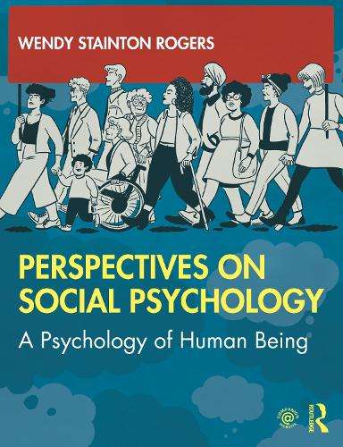 Perspectives on Social Psychology: A Psychology of Human Being - Wendy Stainton Rogers