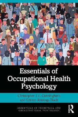 Essentials of Occupational Health Psychology - Christopher J. L. Cunningham