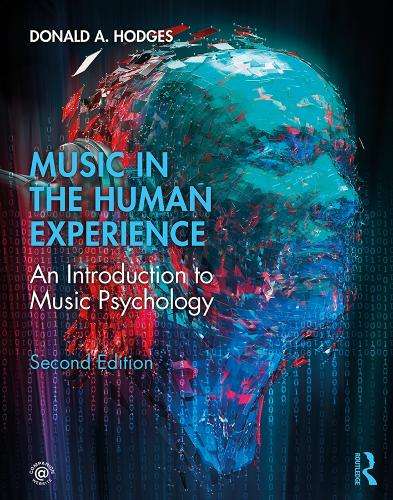 Music in the Human Experience: An Introduction to Music Psychology - Donald A. Hodges