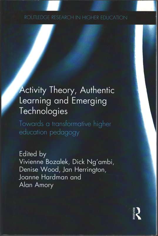 Activity Theory, Authentic Learning and Emerging Technologies: Towar - Vivienne Bozalek