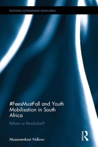 #FeesMustFall and Youth Mobilisation in South Africa - Musawenkosi W. Ndlovu