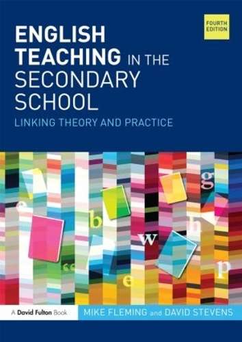 English Teaching in the Secondary School: Linking theory and practic - Mike Fleming