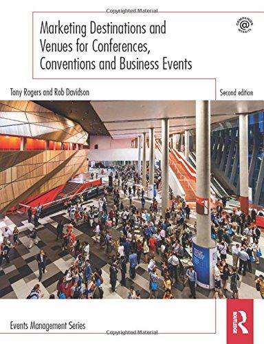 Marketing Destinations and Venues for Conferences Conventions and Bu - Tony Rogers