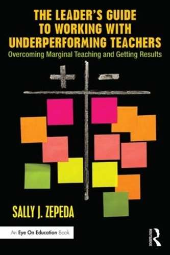 The Leader's Guide to Working with Underperforming Teachers - Sally J. Zepeda