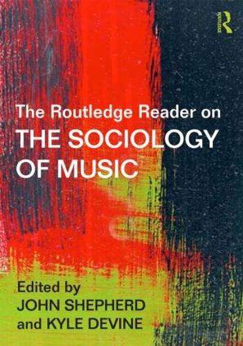 The Routledge Reader on the Sociology of Music - SHEPHERD,J