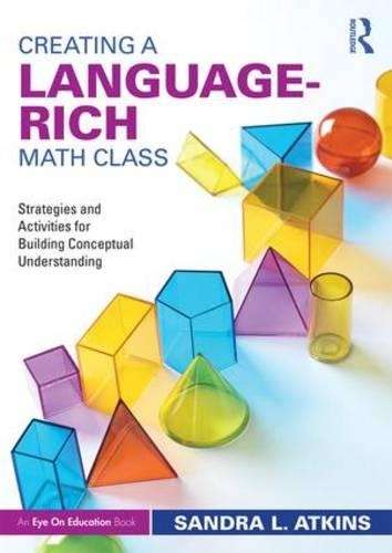 Creating a Language-Rich Math Class: Strategies and Activities for B - Sandra L. Atkins