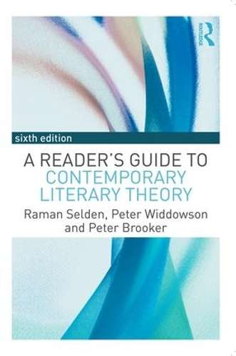 A Reader's Guide to Contemporary Literary Theory - Raman Selden