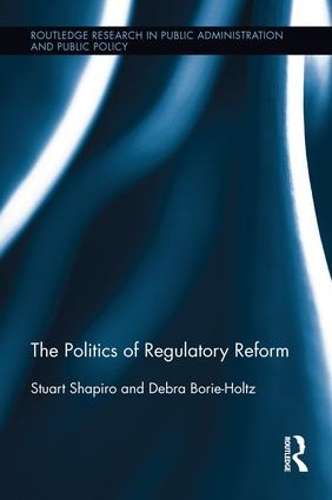 The Politics of Regulatory Reform - Stuart Shapiro