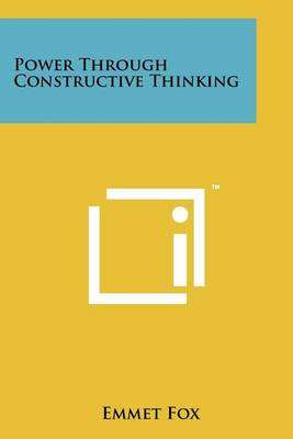 Power Through Constructive Thinking - Emmet Fox