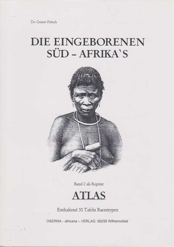 Die Eingeborenen SÃ¼d-Afrika's: Atlas. Band 2 als Reprint. - Fritsch, Gustav