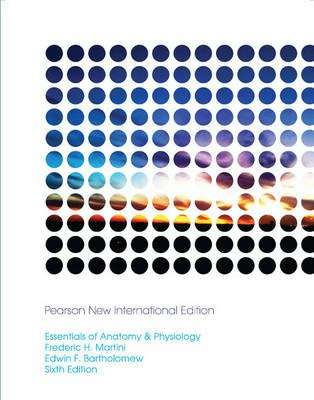 Essentials of Anatomy & Physiology: Pearson New International Editio - Frederic H. Martini