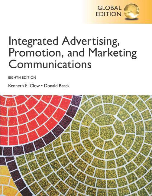 Integrated Advertising Promotion and Marketing Communications Global - Kenneth E. Clow