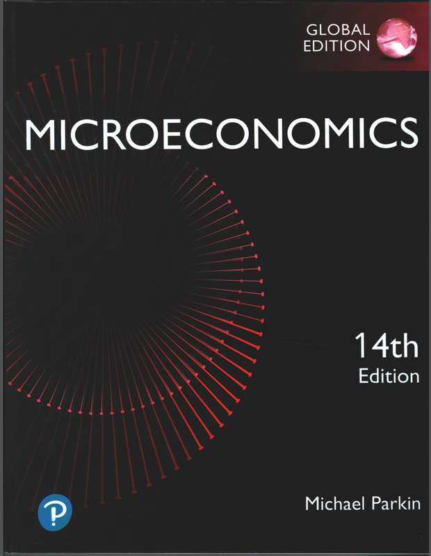 MICROECONOMICS GLOBAL EDITION 14TH ED - PARKIN