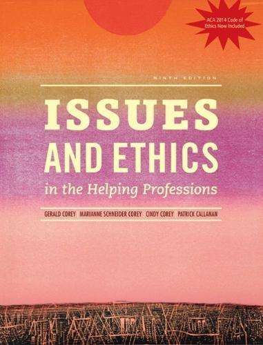 Issues and Ethics in the Helping Professions with 2014 ACA Codes (wi - Cindy Corey