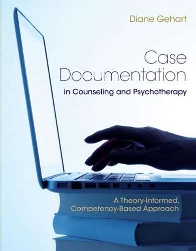 Case Documentation in Counseling and Psychotherapy: A Theory-Informe - Diane Gehart