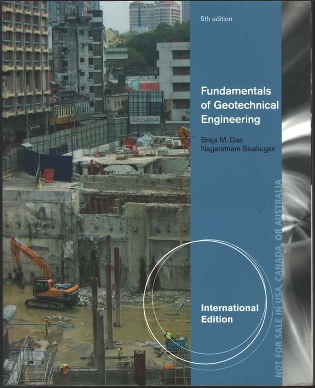 Fundamentals of Geotechnical Engineering International Edition - Nagaratnam Sivakugan
