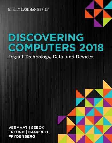 Discovering Computers (c)2018: Digital Technology Data and Devices - Misty Vermaat