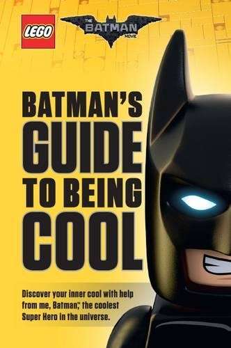 Batman's Guide to Being Cool (the Lego Batman Movie) - Howie Dewin