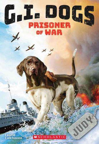 G.I. Dogs: Judy Prisoner of War - Laurie Calkhoven