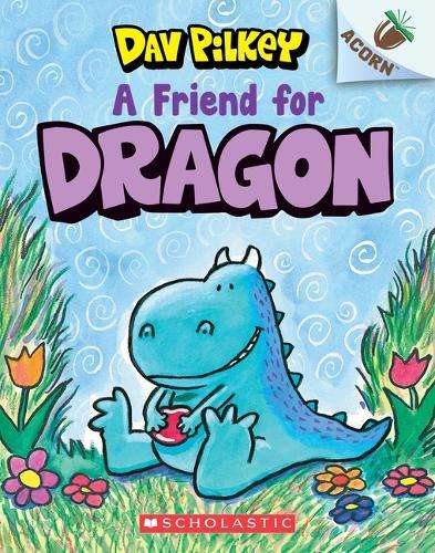 Friend for Dragon: An Acorn Book (Dragon #1), A: An Acorn Book Volum - Dav Pilkey