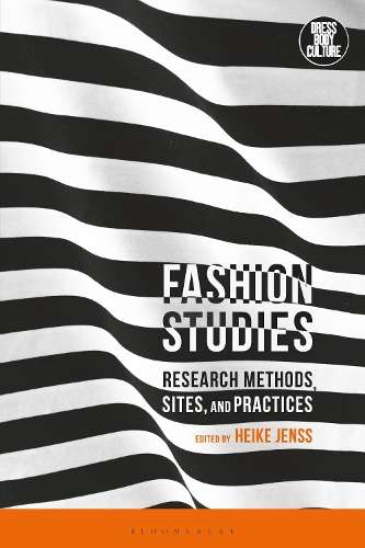 Fashion Studies: Research Methods, Sites, and Practices - Heike Jenss