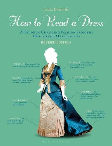 How to Read a Dress: A Guide to Changing Fashion from the 16th to th - Lydia Edwards