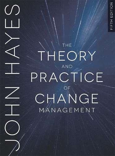 The Theory and Practice of Change Management - John Hayes