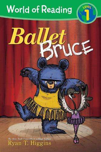 World Of Reading: Mother Bruce Ballet Bruce - Ryan T. Higgins