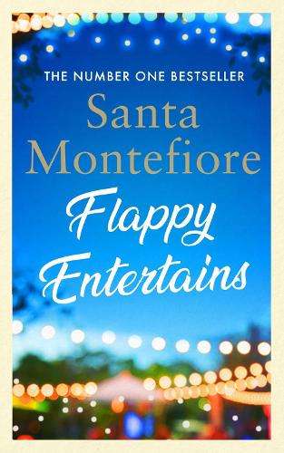 Flappy Entertains: The joyous Sunday Times bestseller - Santa Montefiore