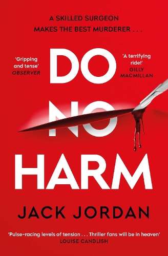 Do No Harm: A skilled surgeon makes the best murderer . . . - Jack Jordan